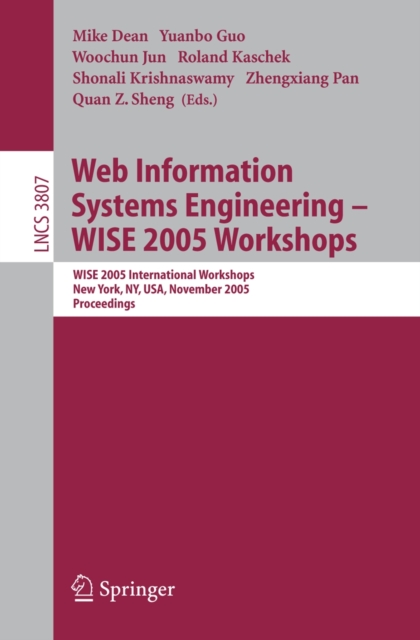 Web Information Systems Engineering - WISE 2005 Workshops : WISE 2005 International Workshops, New York, NY, USA, November 20-22, 2005, Proceedings, PDF eBook