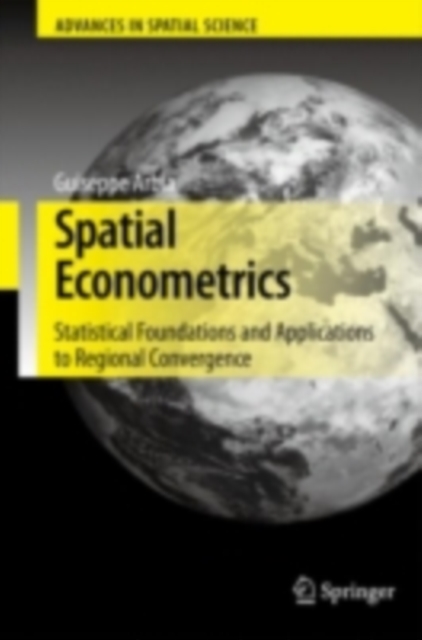 Spatial Econometrics : Statistical Foundations and Applications to Regional Convergence, PDF eBook