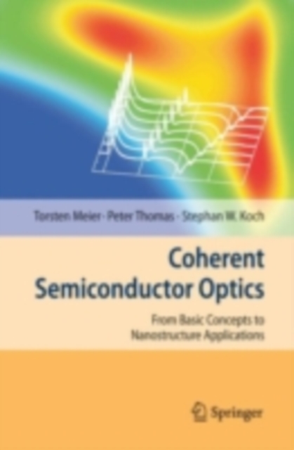 Coherent Semiconductor Optics : From Basic Concepts to Nanostructure Applications, PDF eBook