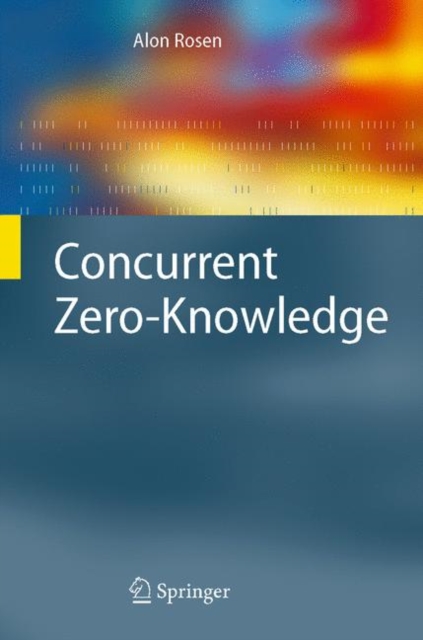 Concurrent Zero-Knowledge : With Additional Background by Oded Goldreich, Hardback Book