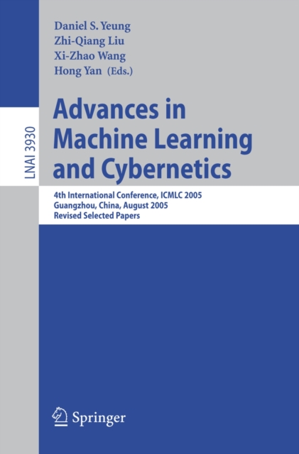 Advances in Machine Learning and Cybernetics : 4th International Conference, ICMLC 2005, Guangzhou, China, August 18-21, 2005, Revised Selected Papers, PDF eBook