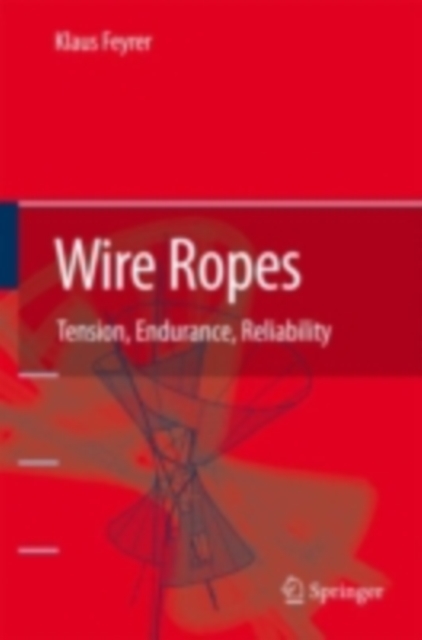 Wire Ropes : Tension, Endurance, Reliability, PDF eBook
