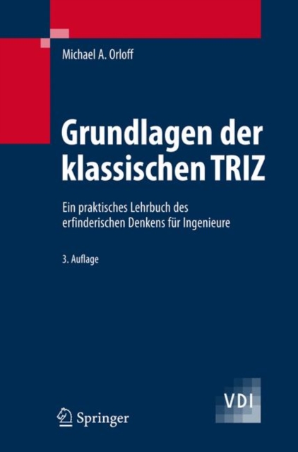 Grundlagen Der Klassischen Triz : Ein Praktisches Lehrbuch DES Erfinderischen Denkens Fur Ingenieure, Book Book