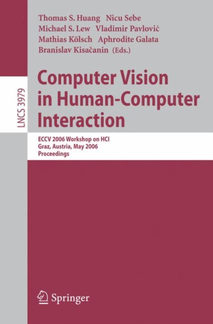 Computer Vision in Human-Computer Interaction : ECCV 2006 Workshop on HCI, Graz, Austria, May 13, 2006, Proceedings, Paperback / softback Book