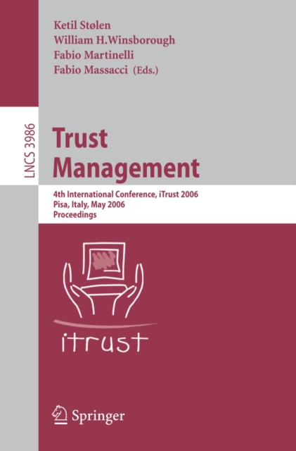 Trust Management : 4th International Conference, iTrust 2006, Pisa, Italy, May 16-19, 2006, Proceedings, PDF eBook