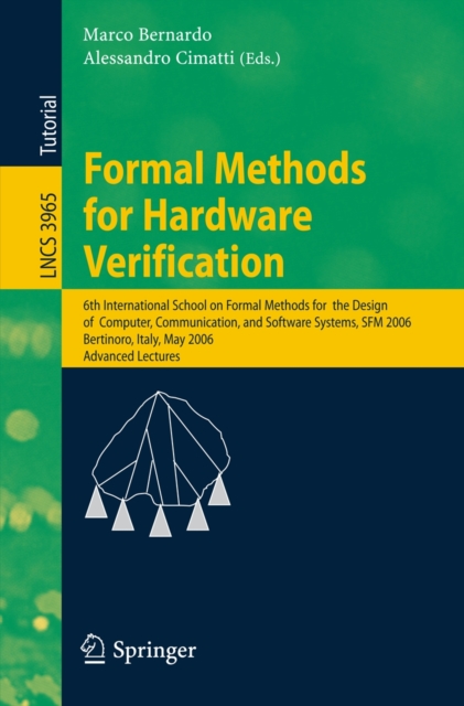 Formal Methods for Hardware Verification : 6th International School on Formal Methods for the Design of Computer, Communication, and Software Systems, SFM 2006, Bertinoro, Italy, May 22-27, 2006, Adva, PDF eBook