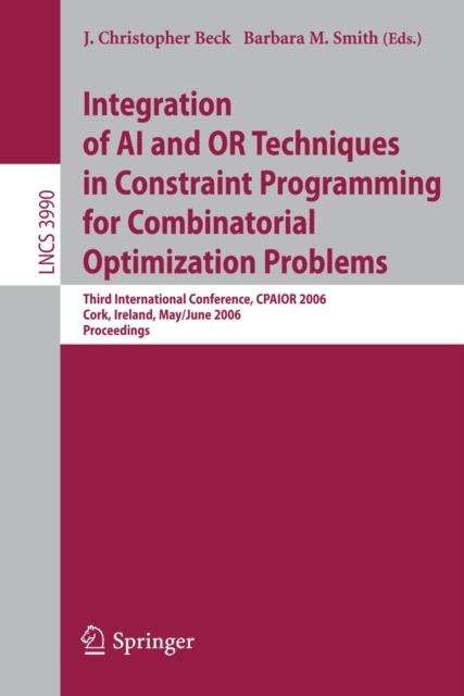 Integration of AI and OR Techniques in Constraint Programming for Combinatorial Optimization Problems : Third International Conference, CPAIOR 2006, Cork, Ireland, May 31 - June 2, 2006, Proceedings, PDF eBook
