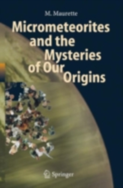 Micrometeorites and the Mysteries of Our Origins, PDF eBook