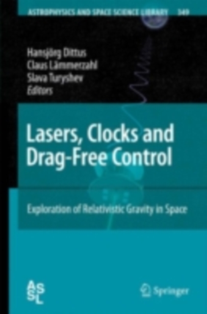 Lasers, Clocks and Drag-Free Control : Exploration of Relativistic Gravity in Space, PDF eBook