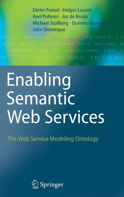 Enabling Semantic Web Services : The Web Service Modeling Ontology, Hardback Book