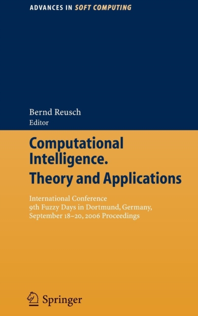 Computational Intelligence, Theory and Applications : International Conference 9th Fuzzy Days in Dortmund, Germany, Sept. 18-20, 2006 Proceedings, Paperback / softback Book