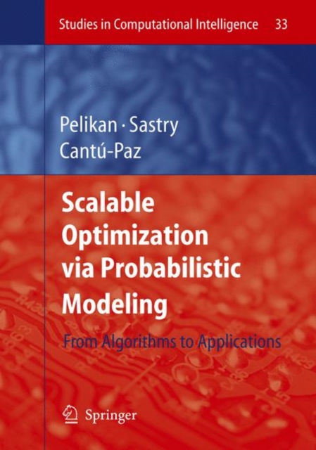 Scalable Optimization Via Probabilistic Modeling : From Algorithms to Applications, Hardback Book