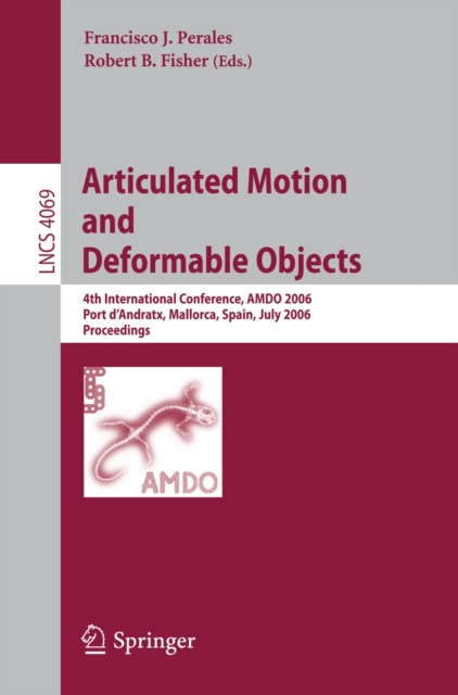 Articulated Motion and Deformable Objects : 4th International Conference, AMDO 2006, Port d'Andratx, Mallorca, Spain, July 11-14, 2006, Proceedings, PDF eBook