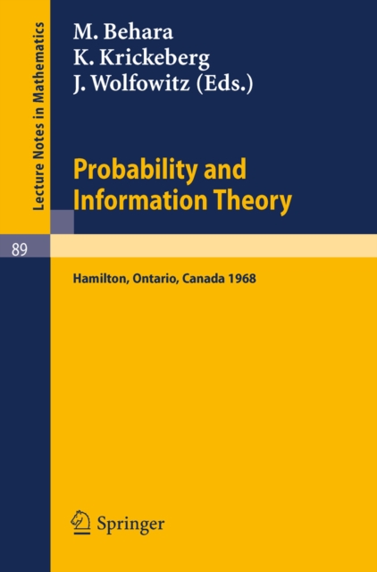 Probability and Information Theory : Proceedings of the International Symposium at McMaster University, Canada, April, 1968, PDF eBook