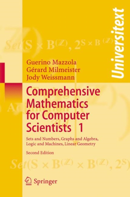 Comprehensive Mathematics for Computer Scientists 1 : Sets and Numbers, Graphs and Algebra, Logic and Machines, Linear Geometry, Paperback / softback Book