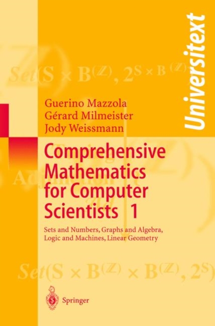 Comprehensive Mathematics for Computer Scientists 1 : Sets and Numbers, Graphs and Algebra, Logic and Machines, Linear Geometry, PDF eBook
