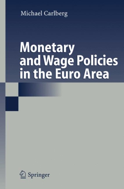 Monetary and Wage Policies in the Euro Area, Hardback Book