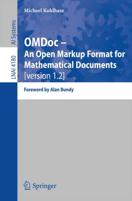 OMDoc -- An Open Markup Format for Mathematical Documents [version 1.2] : Foreword by Alan Bundy, PDF eBook