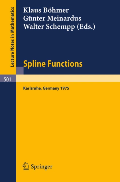 Spline Functions : Proceedings of an International Symposium held at Karlsruhe, Germany, May 20-23, 1975, PDF eBook