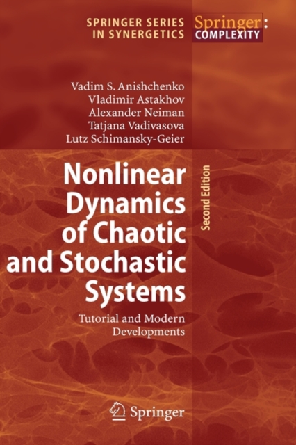 Nonlinear Dynamics of Chaotic and Stochastic Systems : Tutorial and Modern Developments, Hardback Book