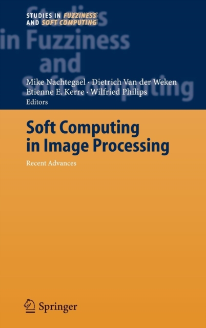 Soft Computing in Image Processing : Recent Advances, Hardback Book