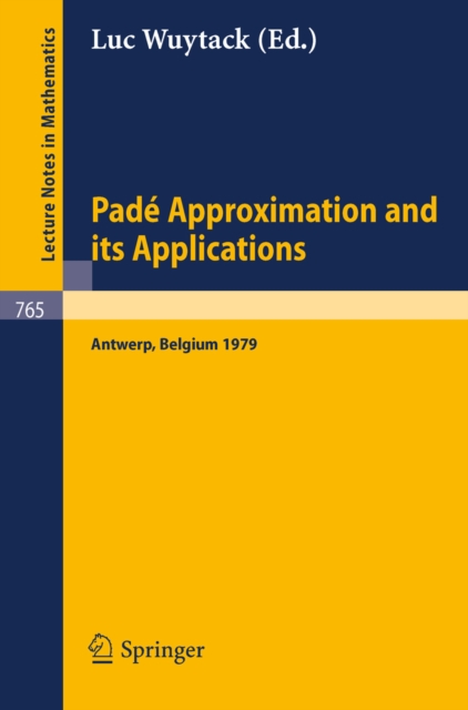 Pade Approximation and its Applications : Proceedings of a Conference held in Antwerp, Belgium, 1979, PDF eBook