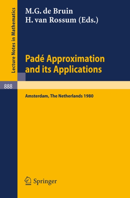 Pade Approximation and its Applications, Amsterdam 1980 : Proceedings of a Conference Held in Amsterdam, The Netherlands, October 29-31, 1980, PDF eBook
