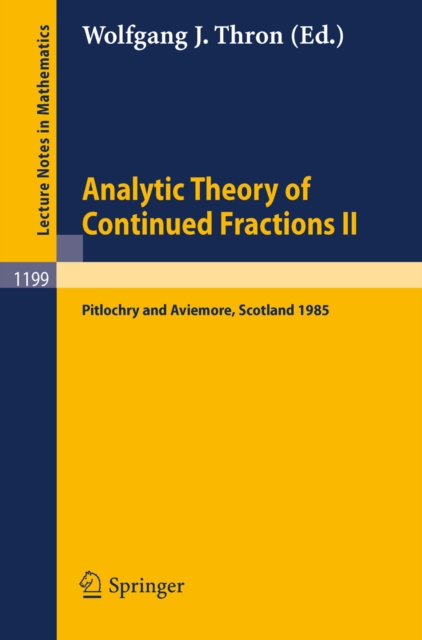 Analytic Theory of Continued Fractions II : Proceedings of a Seminar-Workshop held in Pitlochry and Aviemore, Scotland June 13 -29, 1985, PDF eBook