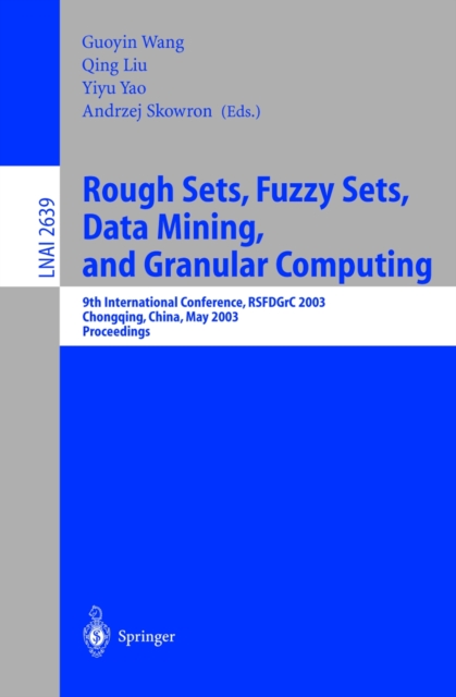 Rough Sets, Fuzzy Sets, Data Mining, and Granular Computing : 9th International Conference, RSFDGrC 2003, Chongqing, China, May 26-29, 2003, Proceedings, PDF eBook