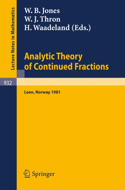 Analytic Theory of Continued Fractions : Proceedings of a Seminar-Workshop Held at Loen, Norway, 1981, PDF eBook