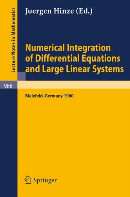 Numerical Integration of Differential Equations and Large Linear Systems : Proceedings of two Workshops Held at the University of Bielefeld, Spring 1980, PDF eBook