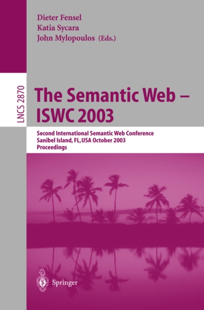 The Semantic Web - ISWC 2003 : Second International Semantic Web Conference, Sanibel Island, FL, USA, October 20-23, 2003, Proceedings, PDF eBook