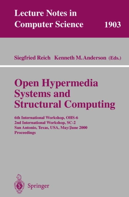 Open Hypermedia Systems and Structural Computing : 6th International Workshop, OHS-6 2nd International Workshop, SC-2 San Antonio, Texas, USA, May 30-June 3, 2000 Proceedings, PDF eBook