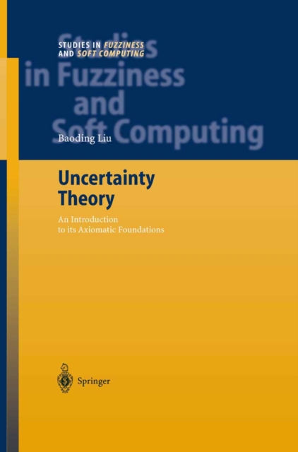 Uncertainty Theory : An Introduction to its Axiomatic Foundations, PDF eBook