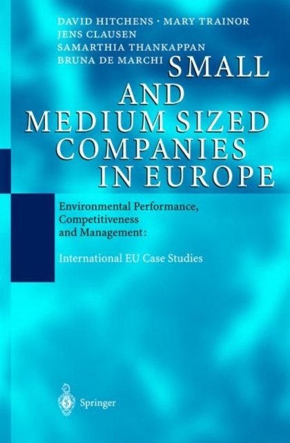 Small and Medium Sized Companies in Europe : Environmental Performance, Competitiveness and Management: International EU Case Studies, Hardback Book