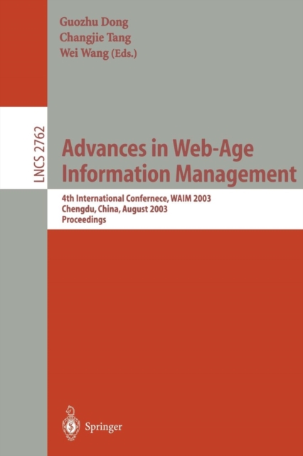 Advances in Web-Age Information Management : 4th International Conference, WAIM 2003, Chengdu, China, August 17-19, 2003, Proceedings, Paperback / softback Book