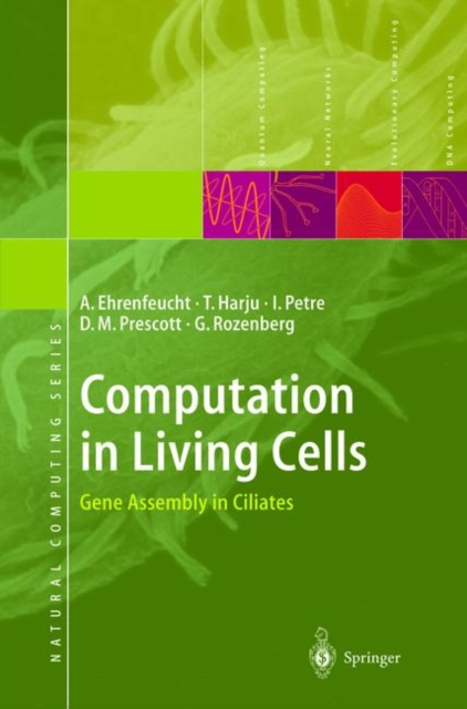 Computation in Living Cells : Gene Assembly in Ciliates, Hardback Book