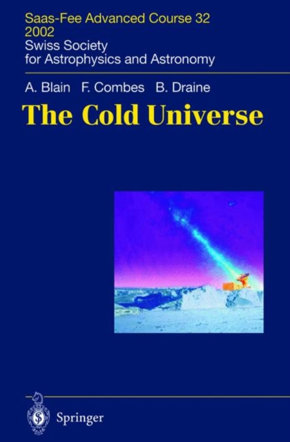 The Cold Universe : Saas-Fee Advanced Course 32, 2002. Swiss Society for Astrophysics and Astronomy, Hardback Book