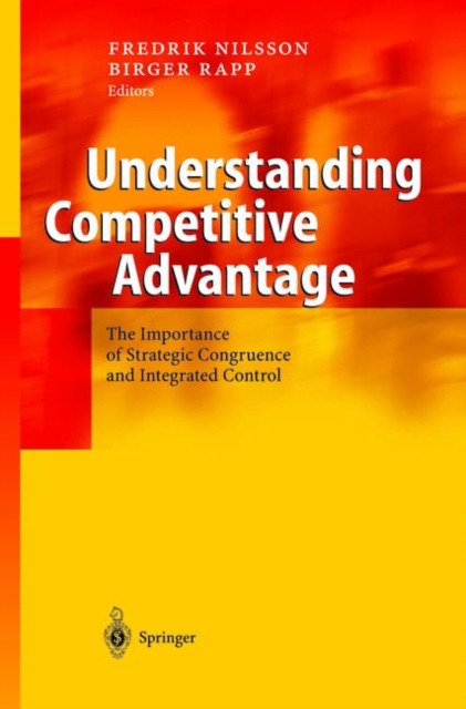 Understanding Competitive Advantage : The Importance of Strategic Congruence and Integrated Control, Hardback Book