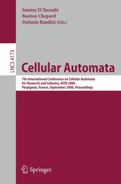 Cellular Automata : 7th International Conference on Cellular Automata for Research and Industry, ACRI 2006, Perpignan, France, September 20-23, 2006,   Proceedings, PDF eBook