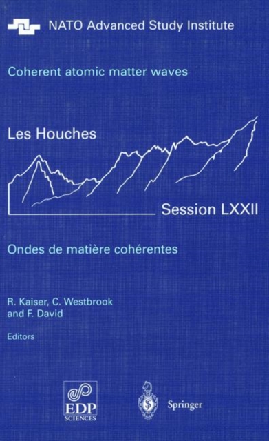 Coherent atomic matter waves - Ondes de matiere coherentes : 27 July - 27 August 1999, Hardback Book