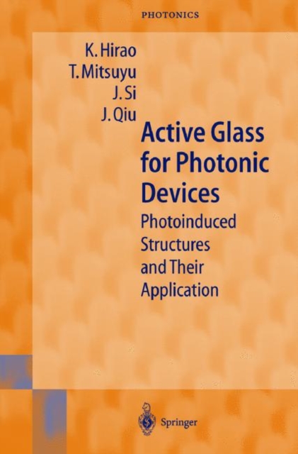 Active Glass for Photonic Devices : Photoinduced Structures and Their Application, Hardback Book