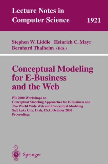 Conceptual Modeling for E-Business and the Web : ER 2000 Workshops on Conceptual Modeling Approaches for E-Business and the World Wide Web and Conceptual Modeling, Salt Lake City, Utah, USA, October 9, Paperback / softback Book