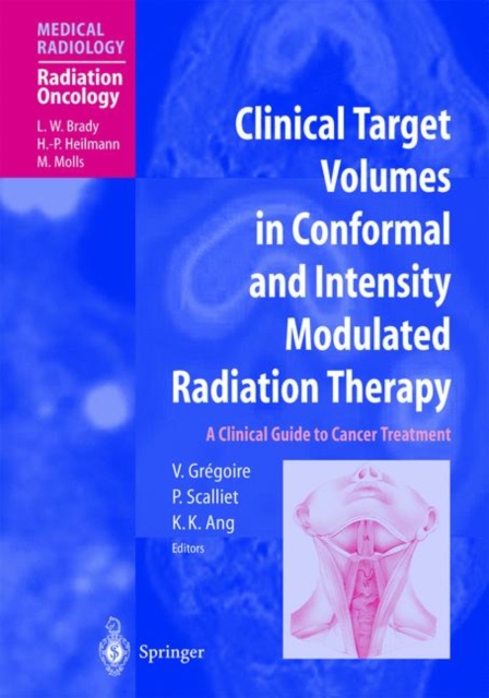Clinical Target Volumes in Conformal and Intensity Modulated Radiation Therapy : A Clinical Guide to Cancer Treatment, Hardback Book
