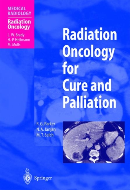 Radiation Oncology for Cure and Palliation, Hardback Book