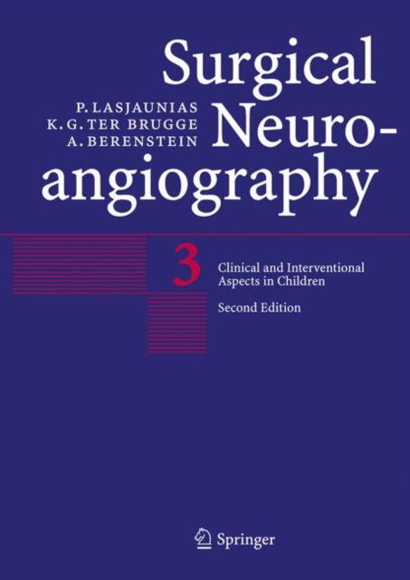 Surgical Neuroangiography : Vol. 3: Clinical and Interventional Aspects in Children, Hardback Book