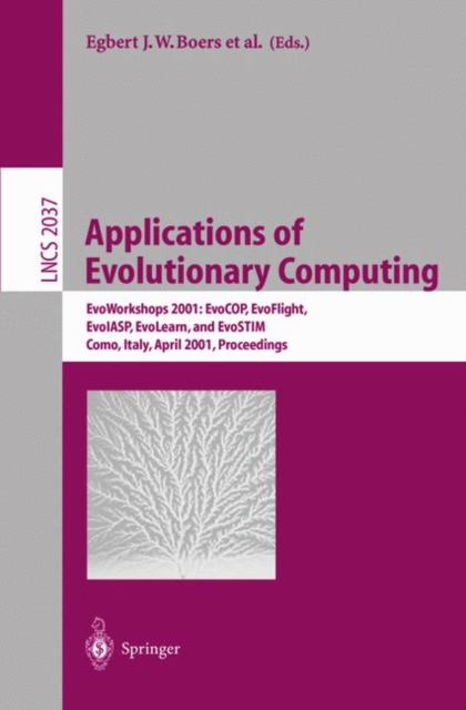 Applications of Evolutionary Computing : EvoWorkshops 2001: EvoCOP, EvoFlight, EvoIASP, EvoLearn, and EvoSTIM, Como, Italy, April 18-20, 2001 Proceedings, Paperback / softback Book