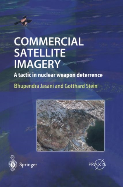 Commercial Satellite Imagery : A Tactic in Nuclear Weapon Deterrence, Hardback Book