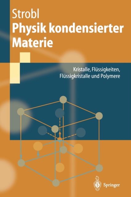 Physik kondensierter Materie : Kristalle, Flussigkeiten, Flussigkristalle und Polymere, Paperback / softback Book
