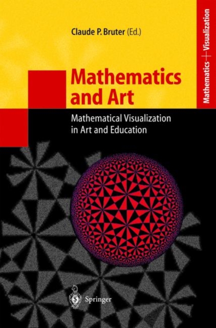 Mathematics and Art : Mathematical Visualization in Art and Education, Hardback Book